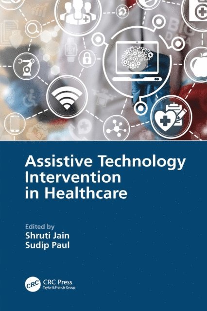 Sudip Paul, Shruti Jain - Assistive Technology Intervention in Healthcare, E-bok