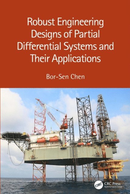 Bor-Sen Chen - Robust Engineering Designs of Partial Differential Systems and Their Applications, E-bok