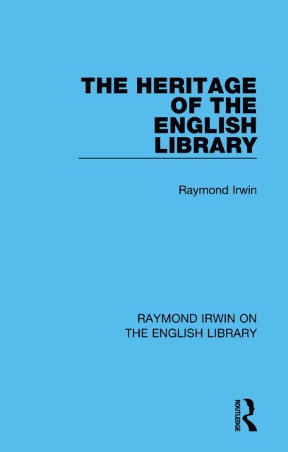 Raymond Irwin - Heritage of the English Library, E-bok