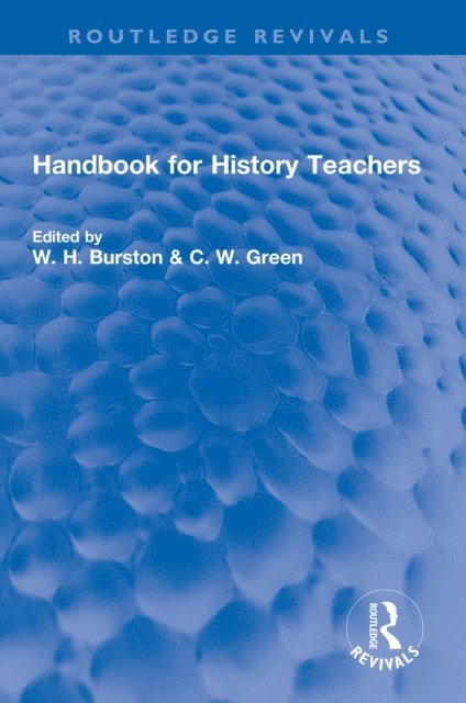 D Thompson, A Dickinson, E Nicholas, Cyril Green, W. Burston dec'd - Handbook for History Teachers, E-bok