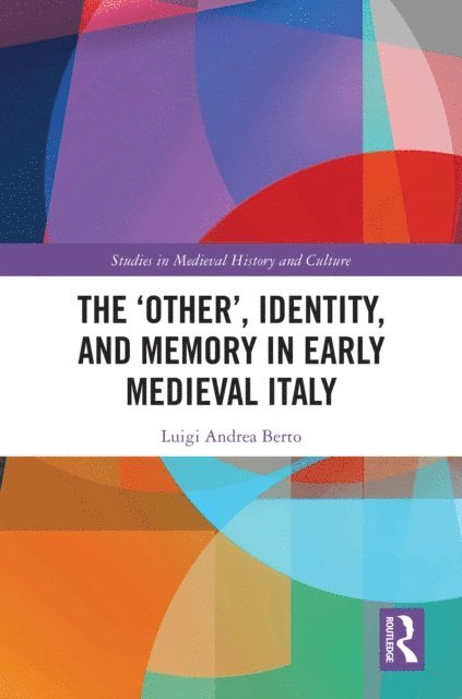 Luigi Andrea Berto - 'Other', Identity, and Memory in Early Medieval Italy, E-bok