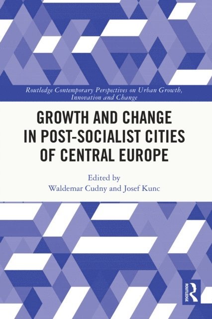Josef Kunc, Waldemar Cudny - Growth and Change in Post-socialist Cities of Central Europe, E-bok