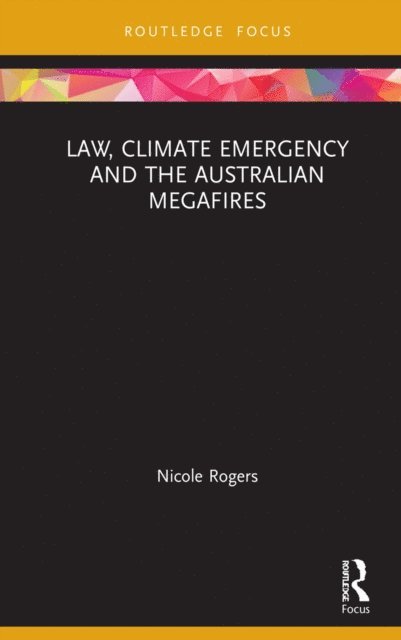 Nicole Rogers - Law, Climate Emergency and the Australian Megafires, E-bok