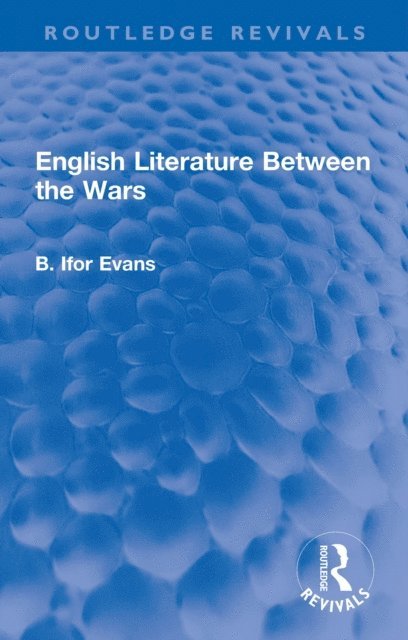 B. Ifor Evans - English Literature Between the Wars, E-bok