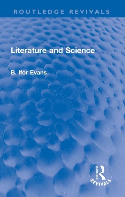 B. Ifor Evans - Literature and Science, E-bok