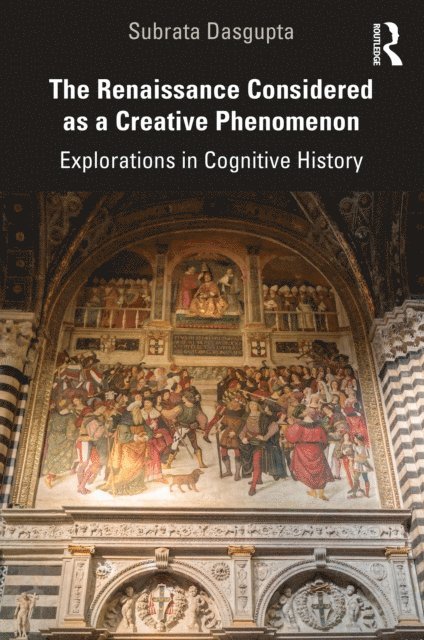 Subrata Dasgupta - Renaissance Considered as a Creative Phenomenon, E-bok