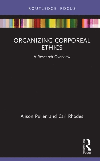 Carl Rhodes, Alison Pullen - Organizing Corporeal Ethics, E-bok