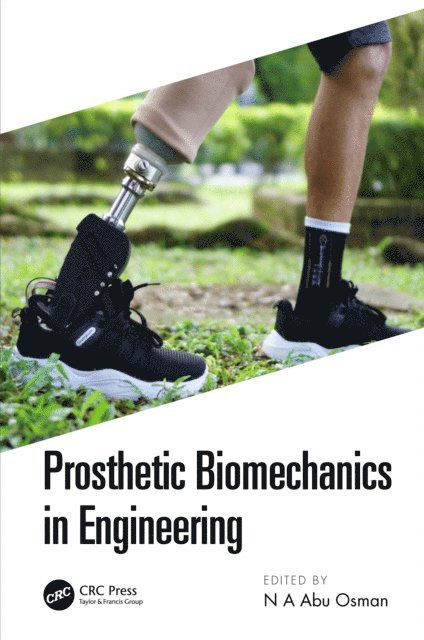 N.A. Abu Osman - Prosthetic Biomechanics in Engineering, E-bok
