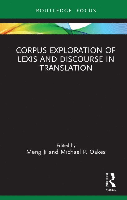 Michael P. Oakes, Meng Ji - Corpus Exploration of Lexis and Discourse in Translation, E-bok