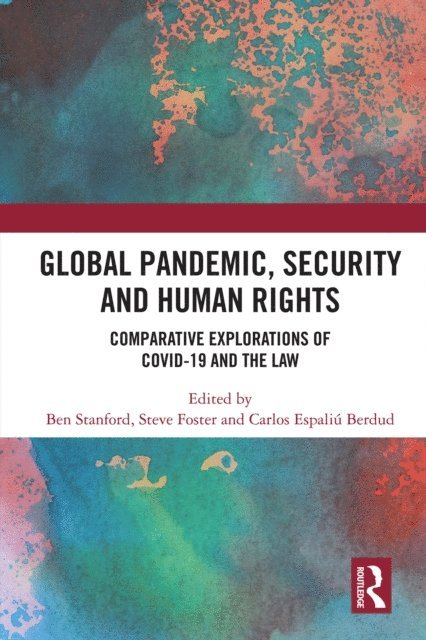 Carlos Espaliu Berdud, Steve Foster, Ben Stanford - Global Pandemic, Security and Human Rights, E-bok