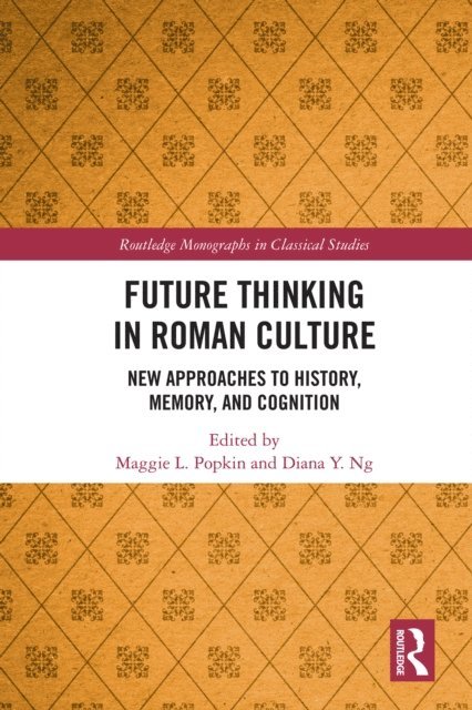 Diana Y. Ng, Maggie L. Popkin - Future Thinking in Roman Culture, E-bok