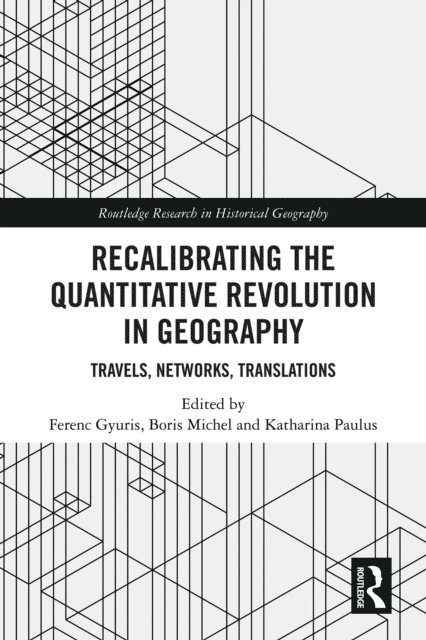 Katharina Paulus, Boris Michel, Ferenc Gyuris - Recalibrating the Quantitative Revolution in Geography, E-bok