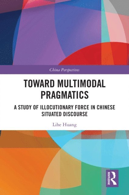 Lihe Huang - Toward Multimodal Pragmatics, E-bok