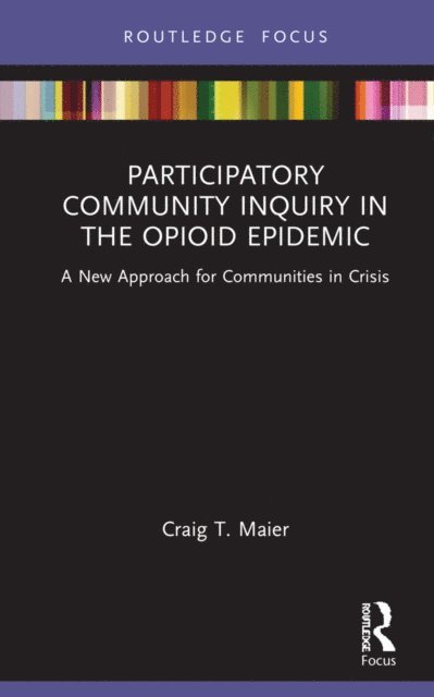 Craig T. Maier - Participatory Community Inquiry in the Opioid Epidemic, E-bok