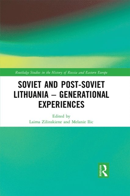 Melanie Ilic, Laima Zilinskiene - Soviet and Post-Soviet Lithuania - Generational Experiences, E-bok