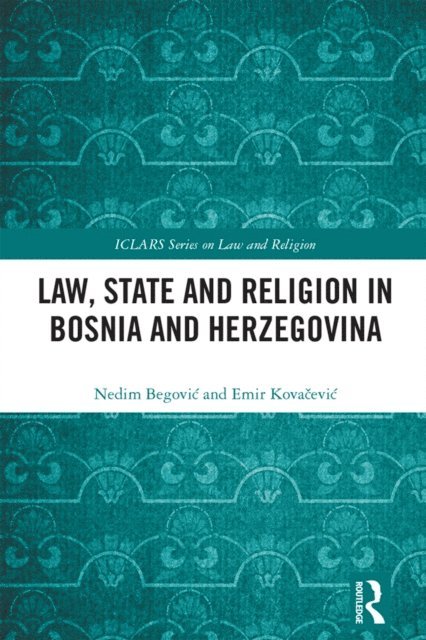 Emir Kovacevic, Nedim Begovic - Law, State and Religion in Bosnia and Herzegovina, E-bok