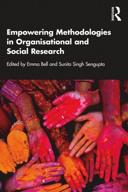 Sunita Singh Sengupta, Emma Bell - Empowering Methodologies in Organisational and Social Research, E-bok
