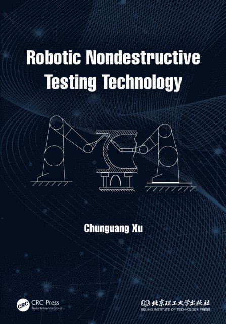Chunguang Xu - Robotic Nondestructive Testing Technology, E-bok