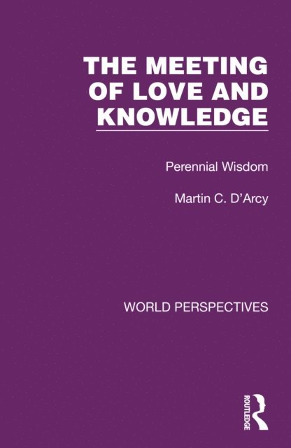 Martin C. D'Arcy - Meeting of Love and Knowledge, E-bok