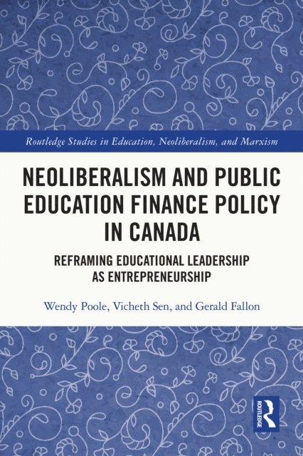 Gerald Fallon, Vicheth Sen, Wendy Poole - Neoliberalism and Public Education Finance Policy in Canada, E-bok