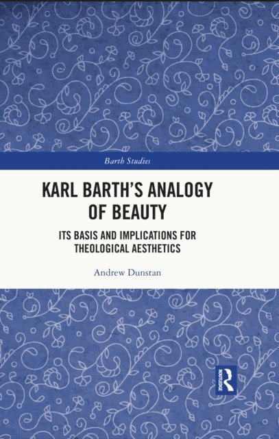 Andrew Dunstan - Karl Barth's Analogy of Beauty, E-bok