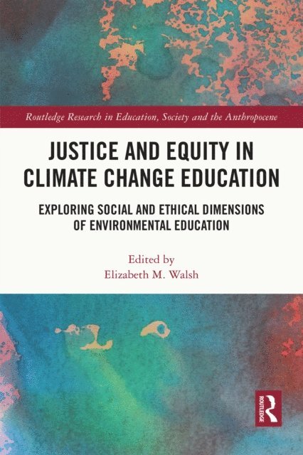 Elizabeth M. Walsh - Justice and Equity in Climate Change Education, E-bok