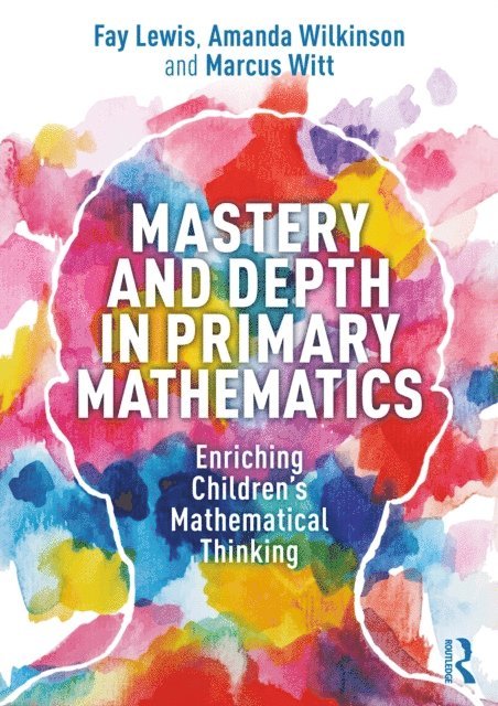 Marcus Witt, Amanda Wilkinson, Fay Lewis - Mastery and Depth in Primary Mathematics, E-bok