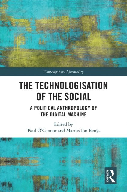 Marius Ion BenAGBPa, Paul O'Connor - Technologisation of the Social, E-bok