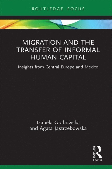 Agata Jastrzebowska, Izabela Grabowska - Migration and the Transfer of Informal Human Capital, E-bok
