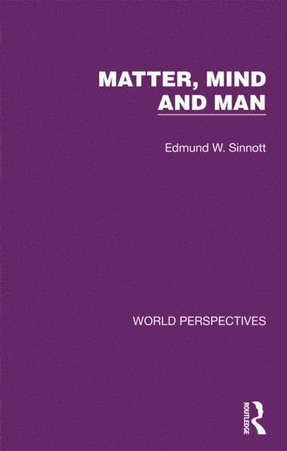 Edmund W. Sinnott - Matter, Mind and Man, E-bok