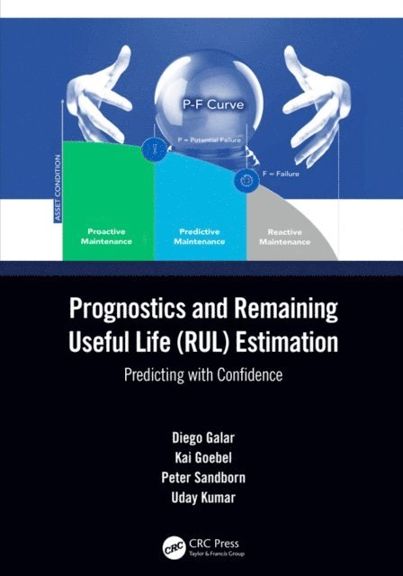 Uday Kumar, Peter Sandborn, Kai Goebel, Diego Galar - Prognostics and Remaining Useful Life (RUL) Estimation, E-bok