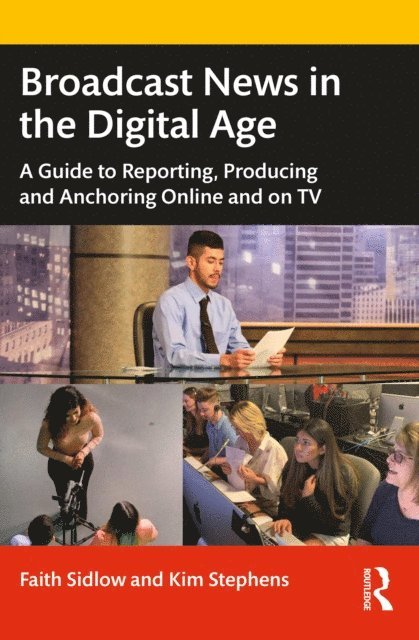 Kim Stephens, Faith Sidlow - Broadcast News in the Digital Age, E-bok