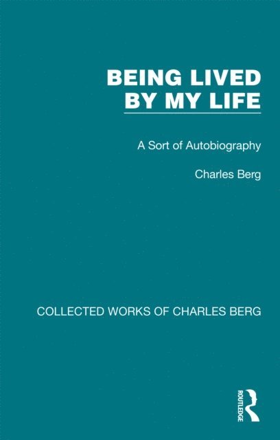 Charles Berg - Being Lived by My Life, E-bok