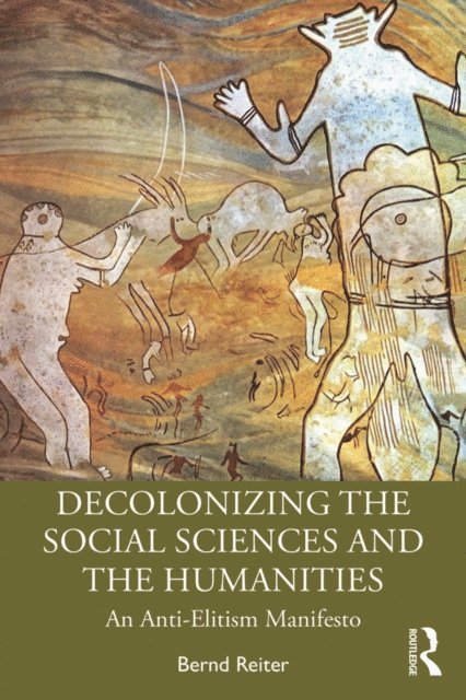 Bernd Reiter - Decolonizing the Social Sciences and the Humanities, E-bok