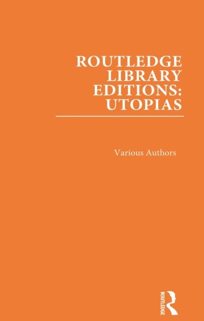 Various - Routledge Library Editions: Utopias, E-bok
