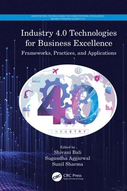 Sunil Sharma, Sugandha Aggarwal, Shivani Bali - Industry 4.0 Technologies for Business Excellence, E-bok
