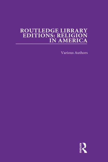 Various - Routledge Library Editions: Religion in America, E-bok