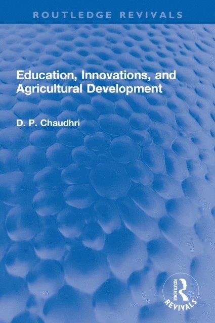 D. P. Chaudhri - Education, Innovations, and Agricultural Development, E-bok
