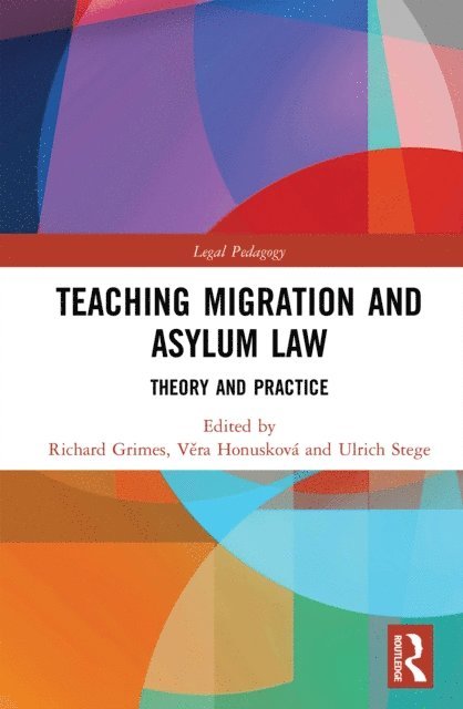 Ulrich Stege, Vera Honuskova, Richard Grimes - Teaching Migration and Asylum Law, E-bok