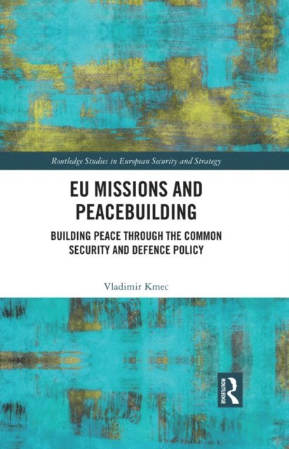 Vladimir Kmec - EU Missions and Peacebuilding, E-bok