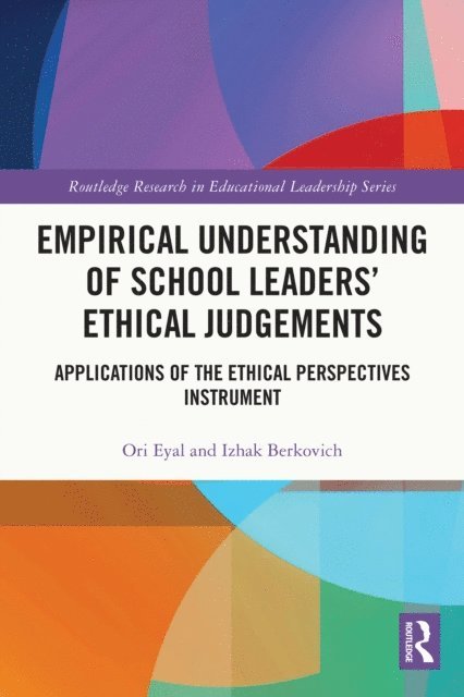 Izhak Berkovich, Ori Eyal - Empirical Understanding of School Leaders' Ethical Judgements, E-bok