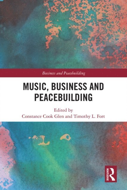 Timothy L. Fort, Constance Cook Glen - Music, Business and Peacebuilding, E-bok