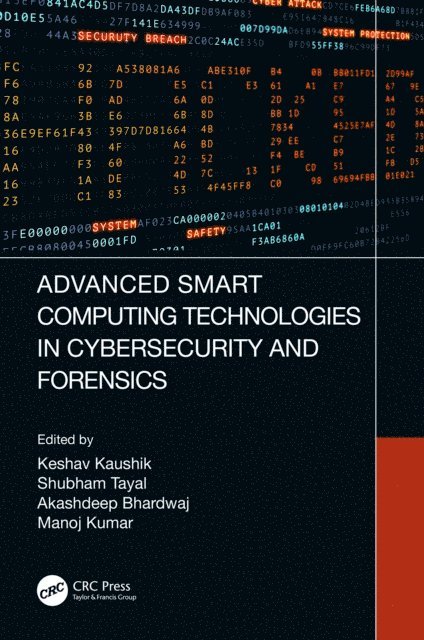 Manoj Kumar, Akashdeep Bhardwaj, Shubham Tayal, Keshav Kaushik - Advanced Smart Computing Technologies in Cybersecurity and Forensics, E-bok