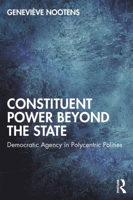 Genevieve Nootens - Constituent Power Beyond the State, E-bok