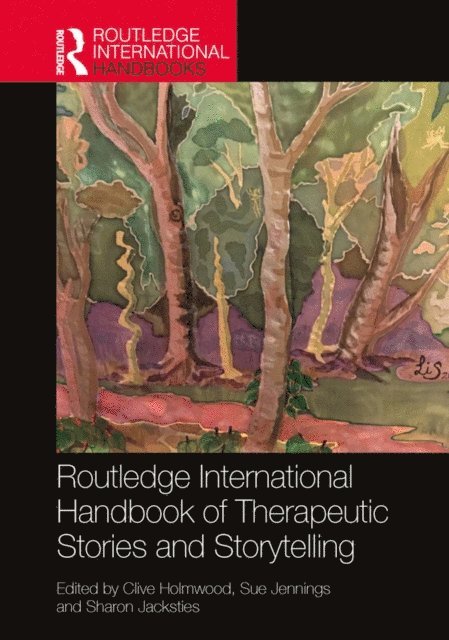 Sharon Jacksties, Sue Jennings, Clive Holmwood - Routledge International Handbook of Therapeutic Stories and Storytelling, E-bok