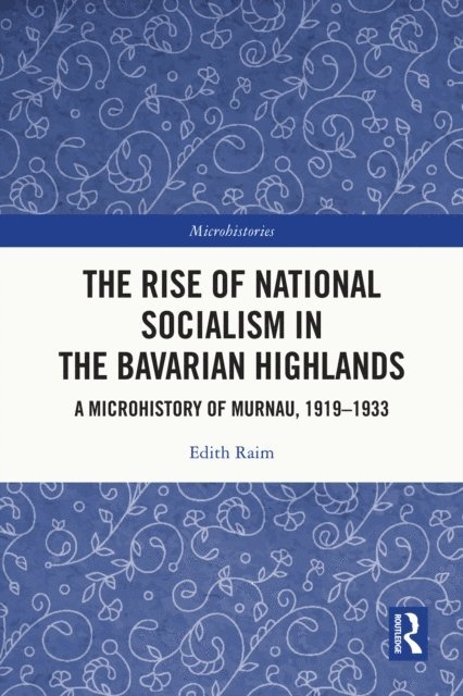 Edith Raim - Rise of National Socialism in the Bavarian Highlands, E-bok
