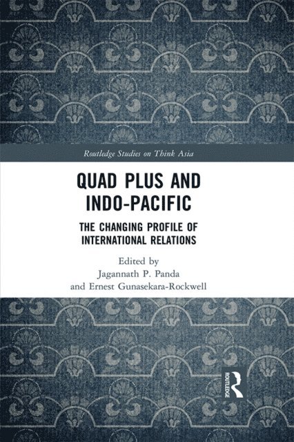 Ernest Gunasekara-Rockwell, Jagannath P. Panda - Quad Plus and Indo-Pacific, E-bok