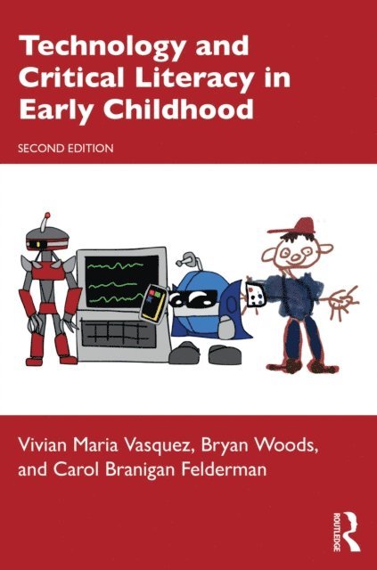 Carol Branigan Felderman, Bryan Woods, Vivian Maria Vasquez - Technology and Critical Literacy in Early Childhood, E-bok