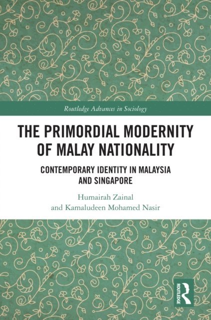 Kamaludeen Mohamed Nasir, Humairah Zainal - Primordial Modernity of Malay Nationality, E-bok