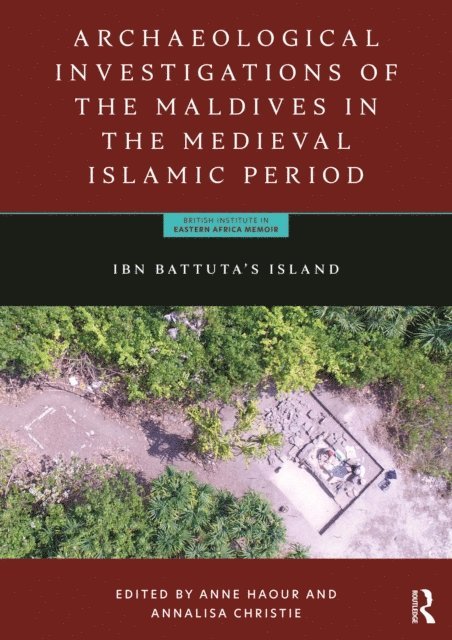 Annalisa Christie, Anne Haour - Archaeological Investigations of the Maldives in the Medieval Islamic Period, E-bok